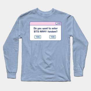 Do you want to enter BTS ARMY fandom Long Sleeve T-Shirt